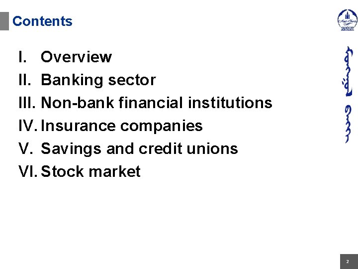 Contents I. Overview II. Banking sector III. Non-bank financial institutions IV. Insurance companies V.