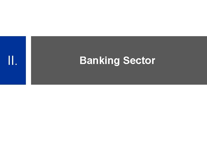 II. Banking Sector 