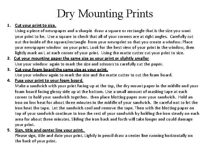 Dry Mounting Prints 1. Cut your print to size. Using a piece of newspaper