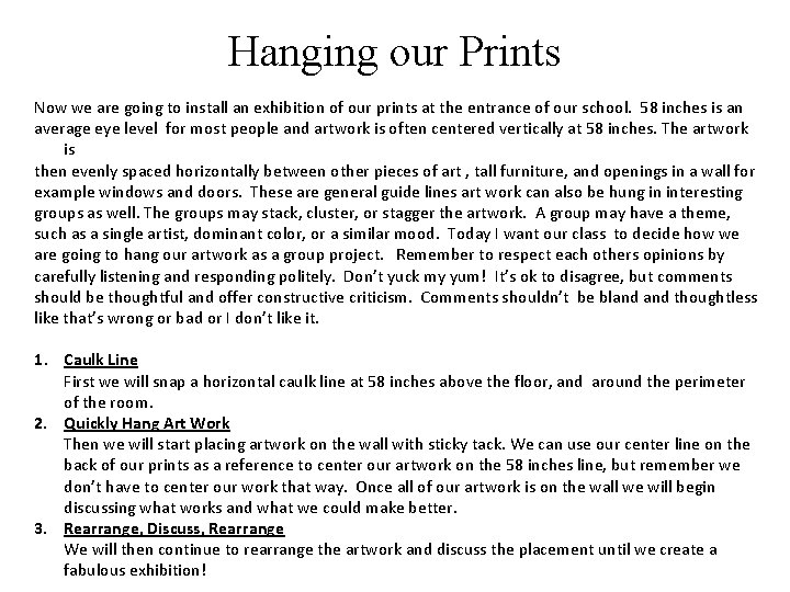 Hanging our Prints Now we are going to install an exhibition of our prints