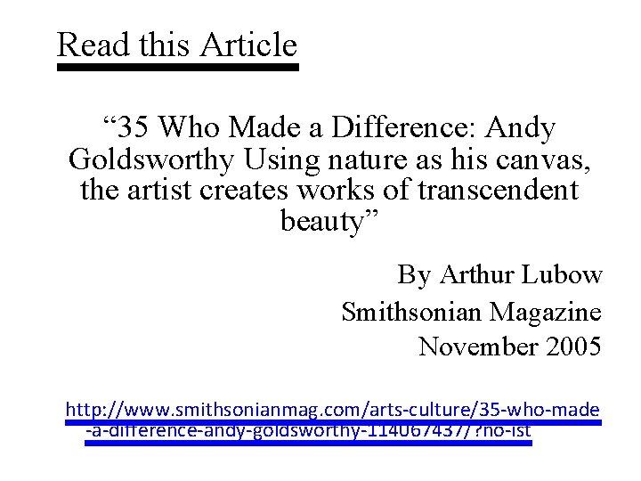  Read this Article “ 35 Who Made a Difference: Andy Goldsworthy Using nature