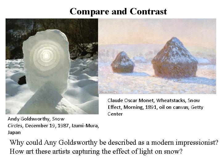 Compare and Contrast Andy Goldsworthy, Snow Circles, December 19, 1987, Izumi-Mura, Japan Claude Oscar