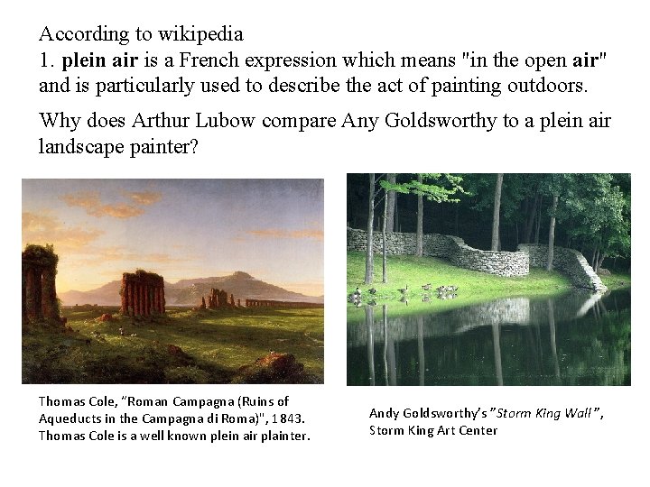 According to wikipedia 1. plein air is a French expression which means "in the