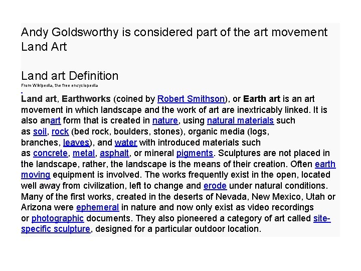 Andy Goldsworthy is considered part of the art movement Land Art Land art Definition