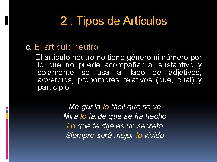 2. Tipos de Artículos c. El artículo neutro no tiene género ni número por