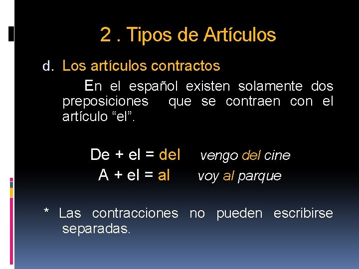 2. Tipos de Artículos d. Los artículos contractos En el español existen solamente dos