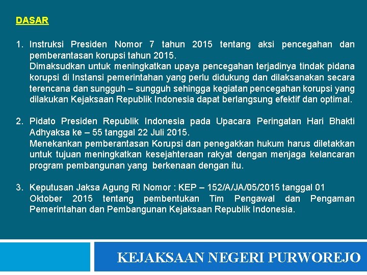 DASAR 1. Instruksi Presiden Nomor 7 tahun 2015 tentang aksi pencegahan dan pemberantasan korupsi