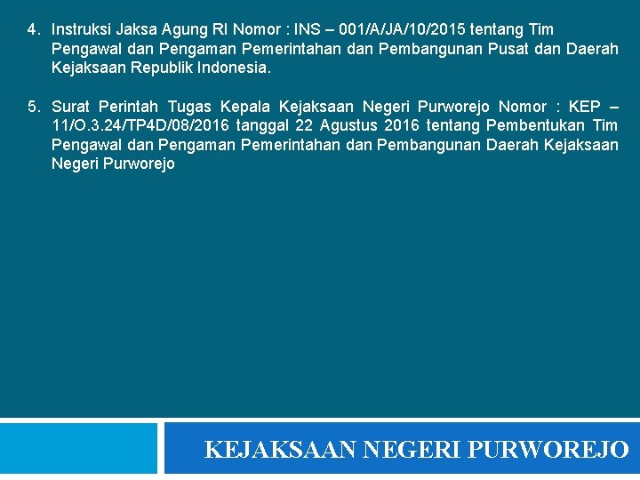 4. Instruksi Jaksa Agung RI Nomor : INS – 001/A/JA/10/2015 tentang Tim Pengawal dan