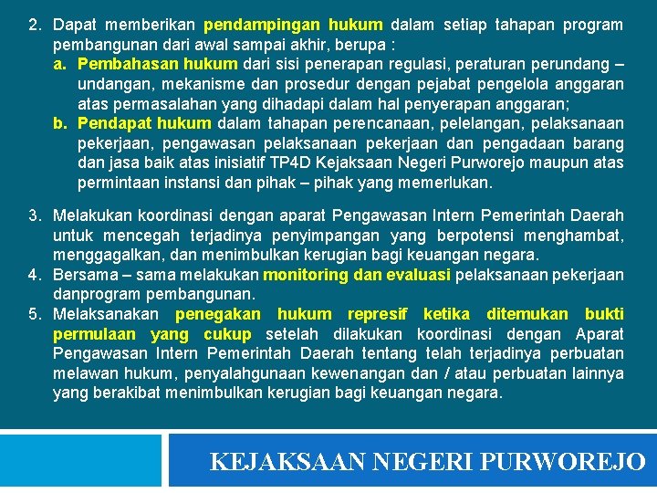 2. Dapat memberikan pendampingan hukum dalam setiap tahapan program pembangunan dari awal sampai akhir,