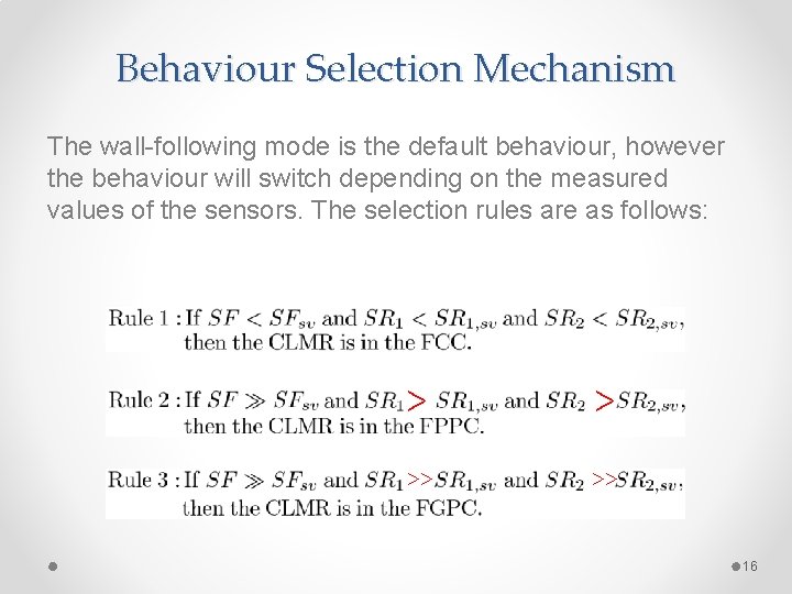 Behaviour Selection Mechanism The wall-following mode is the default behaviour, however the behaviour will