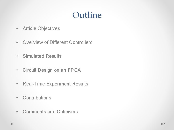 Outline • Article Objectives • Overview of Different Controllers • Simulated Results • Circuit