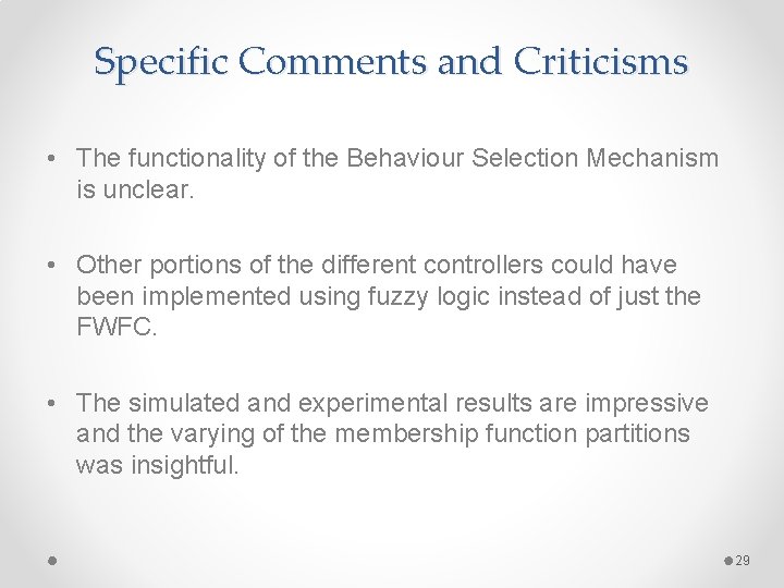 Specific Comments and Criticisms • The functionality of the Behaviour Selection Mechanism is unclear.
