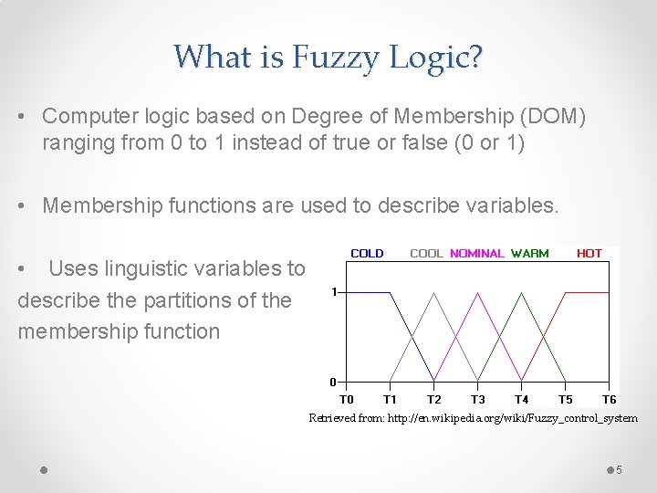 What is Fuzzy Logic? • Computer logic based on Degree of Membership (DOM) ranging