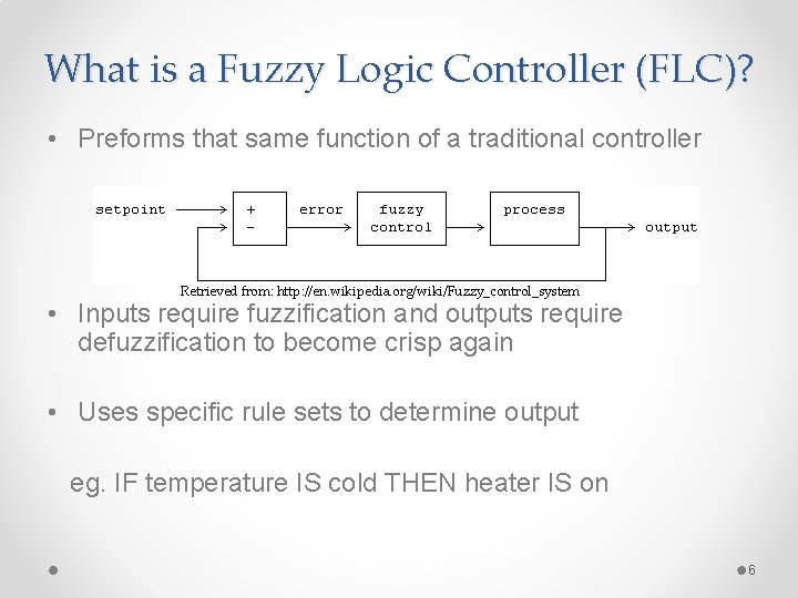 What is a Fuzzy Logic Controller (FLC)? • Preforms that same function of a