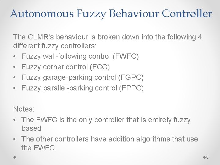 Autonomous Fuzzy Behaviour Controller The CLMR’s behaviour is broken down into the following 4