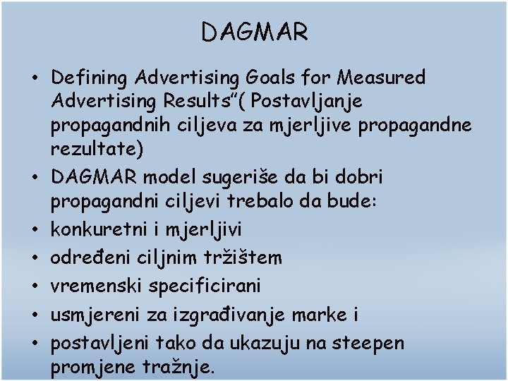 DAGMAR • Defining Advertising Goals for Measured Advertising Results”( Postavljanje propagandnih ciljeva za mjerljive