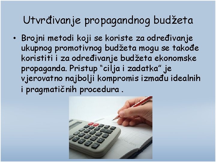 Utvrđivanje propagandnog budžeta • Brojni metodi koji se koriste za određivanje ukupnog promotivnog budžeta