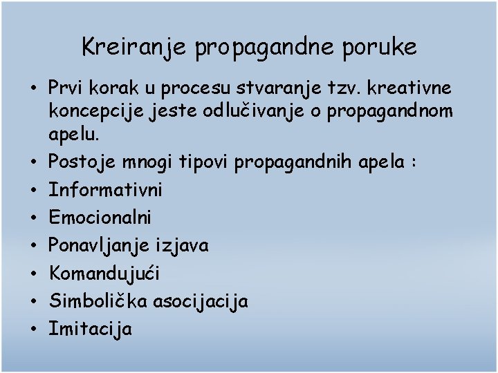 Kreiranje propagandne poruke • Prvi korak u procesu stvaranje tzv. kreativne koncepcije jeste odlučivanje