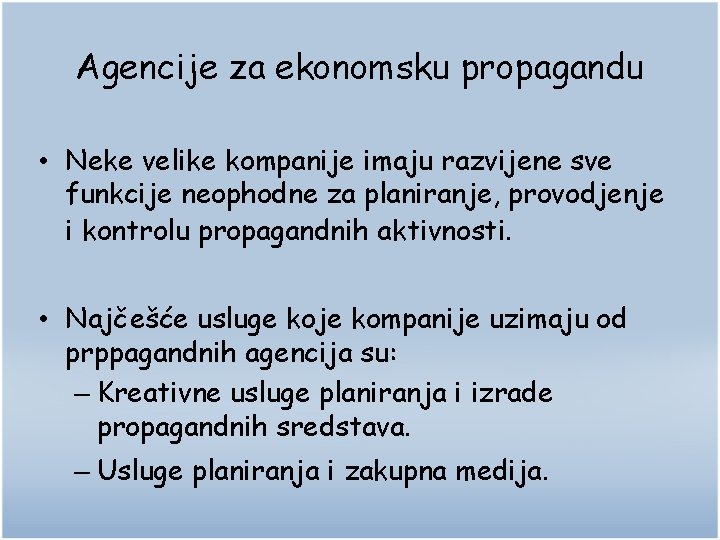 Agencije za ekonomsku propagandu • Neke velike kompanije imaju razvijene sve funkcije neophodne za