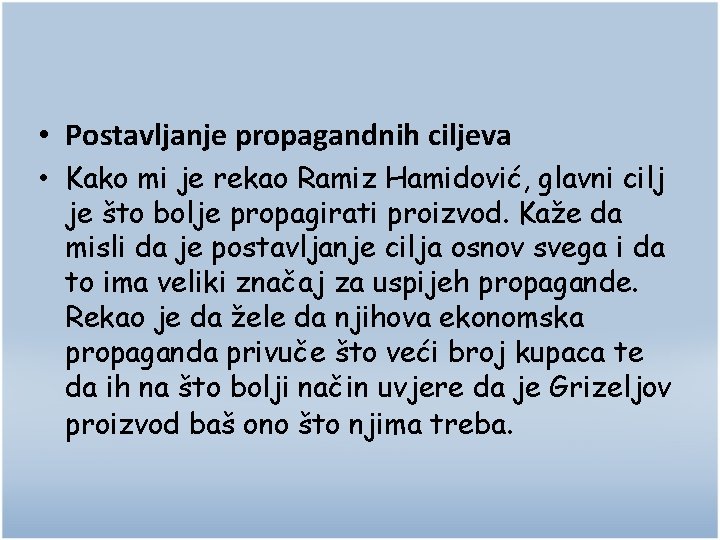  • Postavljanje propagandnih ciljeva • Kako mi je rekao Ramiz Hamidović, glavni cilj