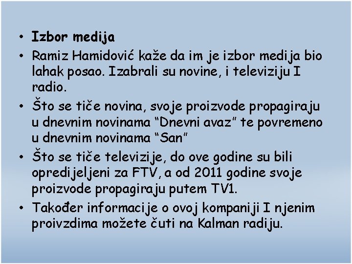  • Izbor medija • Ramiz Hamidović kaže da im je izbor medija bio