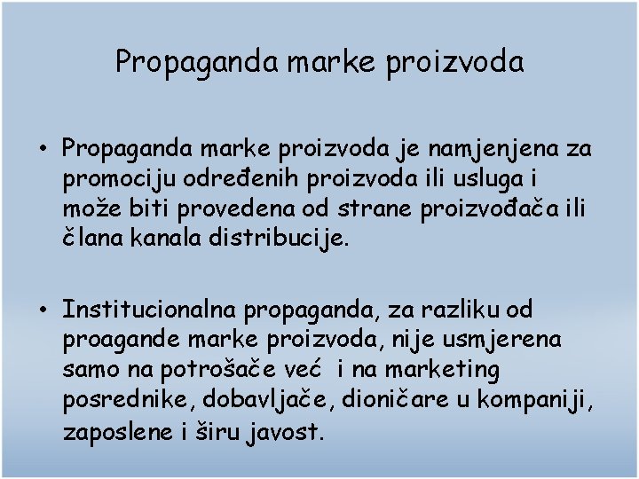 Propaganda marke proizvoda • Propaganda marke proizvoda je namjenjena za promociju određenih proizvoda ili
