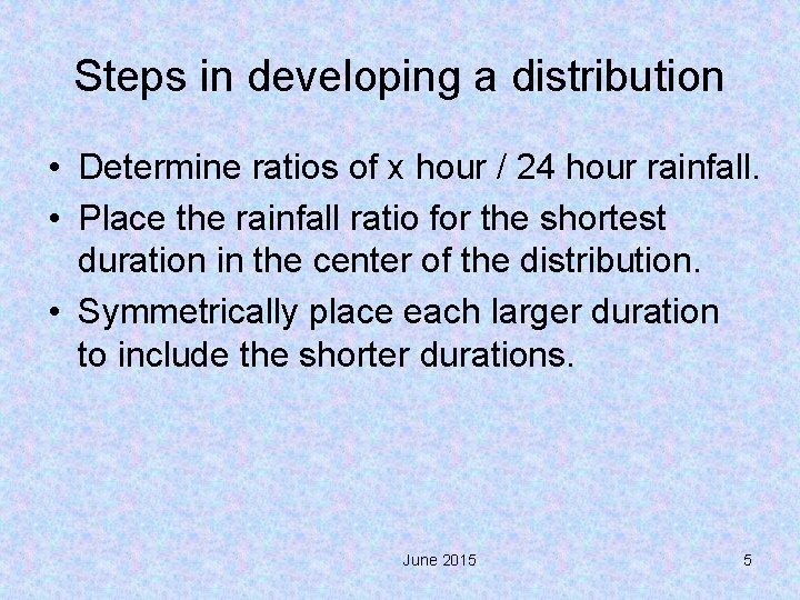 Steps in developing a distribution • Determine ratios of x hour / 24 hour