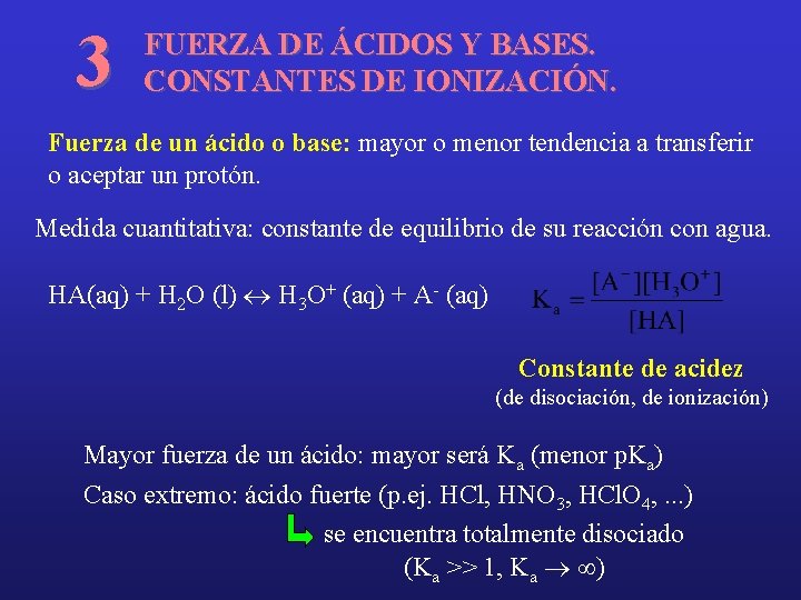 3 FUERZA DE ÁCIDOS Y BASES. CONSTANTES DE IONIZACIÓN. Fuerza de un ácido o