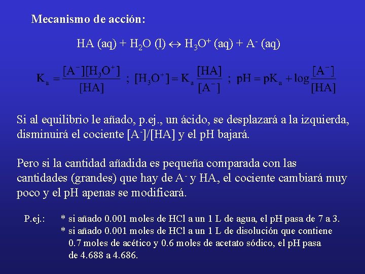 Mecanismo de acción: HA (aq) + H 2 O (l) « H 3 O+
