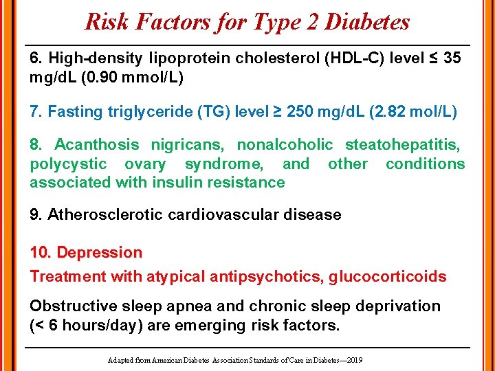 Risk Factors for Type 2 Diabetes 6. High-density lipoprotein cholesterol (HDL-C) level ≤ 35