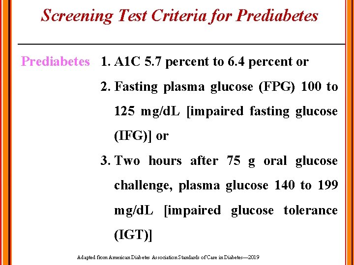 Screening Test Criteria for Prediabetes 1. A 1 C 5. 7 percent to 6.
