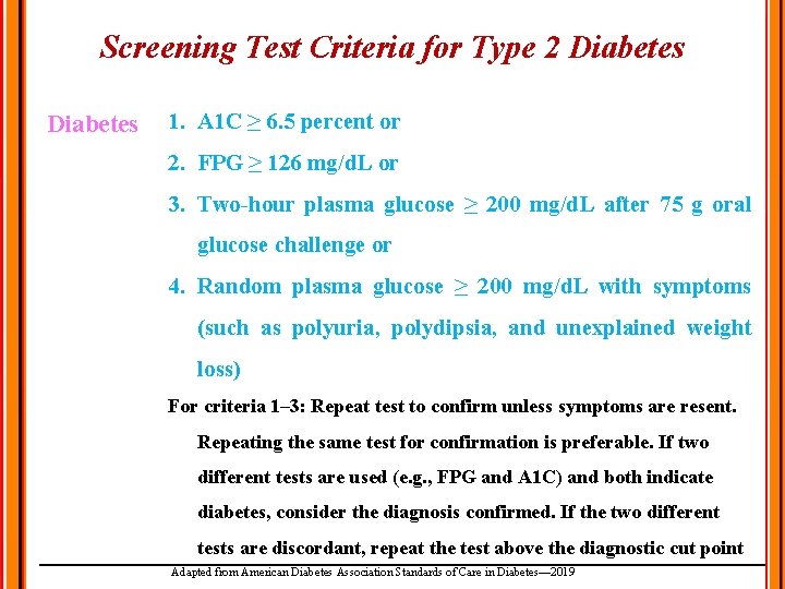 Screening Test Criteria for Type 2 Diabetes 1. A 1 C ≥ 6. 5