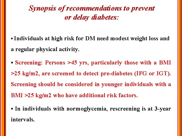 Synopsis of recommendations to prevent or delay diabetes: • Individuals at high risk for