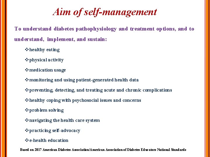 Aim of self-management To understand diabetes pathophysiology and treatment options, and to understand, implement,