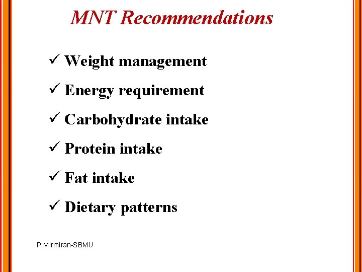 MNT Recommendations ü Weight management ü Energy requirement ü Carbohydrate intake ü Protein intake