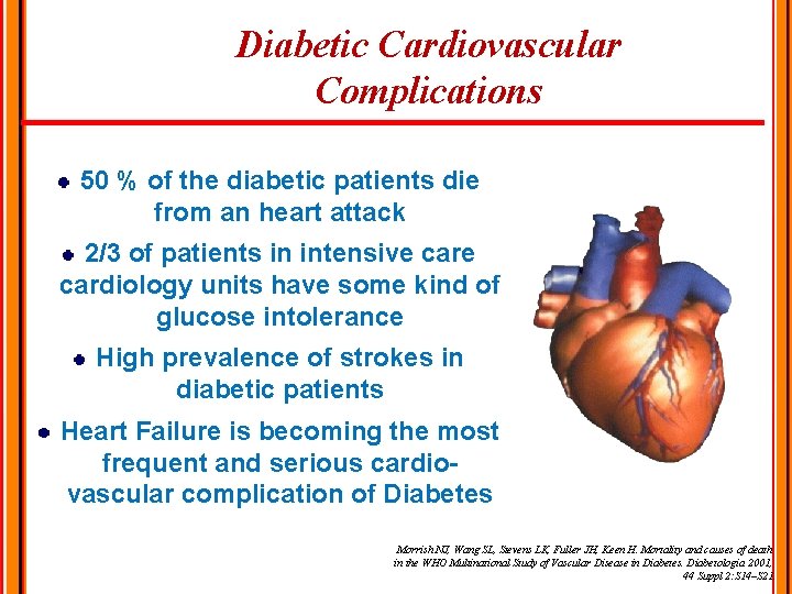 Diabetic Cardiovascular Complications 50 % of the diabetic patients die from an heart attack