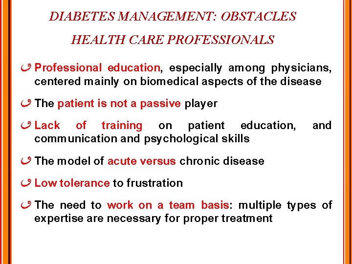 DIABETES MANAGEMENT: OBSTACLES HEALTH CARE PROFESSIONALS Professional education, especially among physicians, centered mainly on