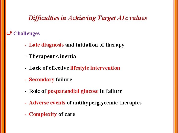 Difficulties in Achieving Target A 1 c values Challenges - Late diagnosis and initiation