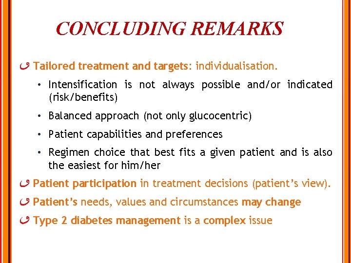 CONCLUDING REMARKS Tailored treatment and targets: individualisation. • Intensification is not always possible and/or