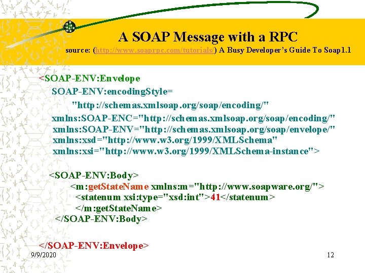 A SOAP Message with a RPC source: (http: //www. soaprpc. com/tutorials/) A Busy Developer’s