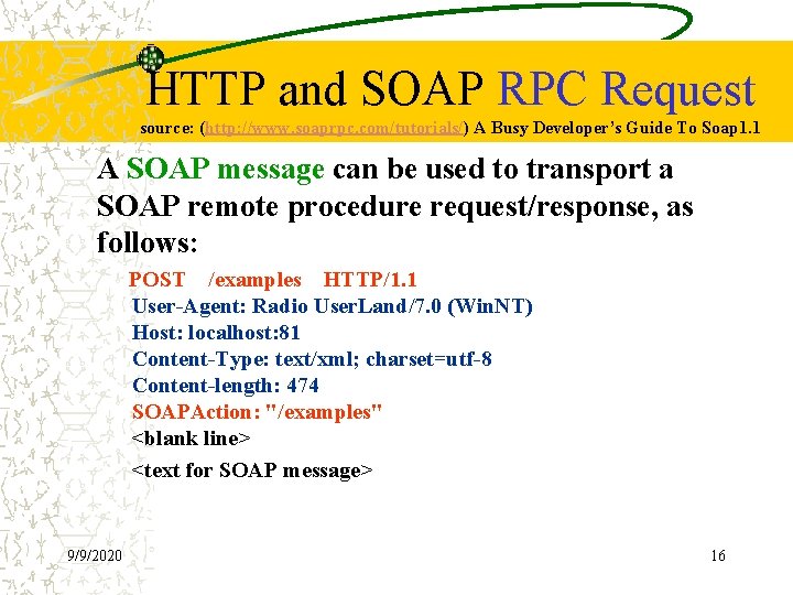 HTTP and SOAP RPC Request source: (http: //www. soaprpc. com/tutorials/) A Busy Developer’s Guide