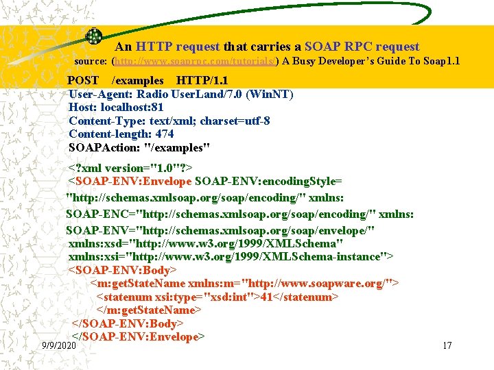 An HTTP request that carries a SOAP RPC request source: (http: //www. soaprpc. com/tutorials/)