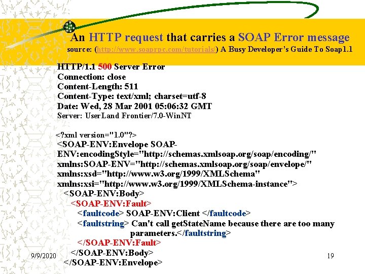 An HTTP request that carries a SOAP Error message source: (http: //www. soaprpc. com/tutorials/)