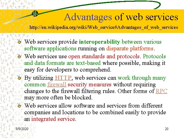 Advantages of web services http: //en. wikipedia. org/wiki/Web_service#Advantages_of_web_services Web services provide interoperability between various