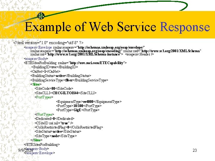 Example of Web Service Response <? xml version="1. 0" encoding="utf-8" ? > <soapenv: Envelope