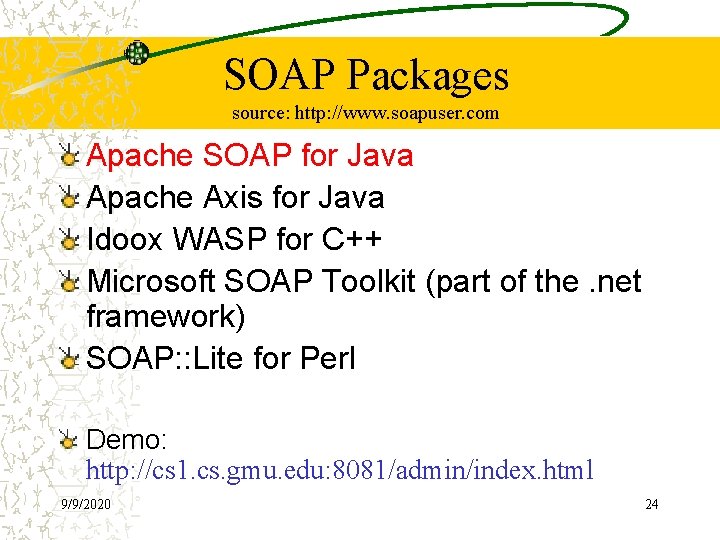 SOAP Packages source: http: //www. soapuser. com Apache SOAP for Java Apache Axis for