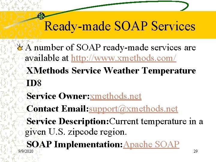 Ready-made SOAP Services A number of SOAP ready-made services are available at http: //www.