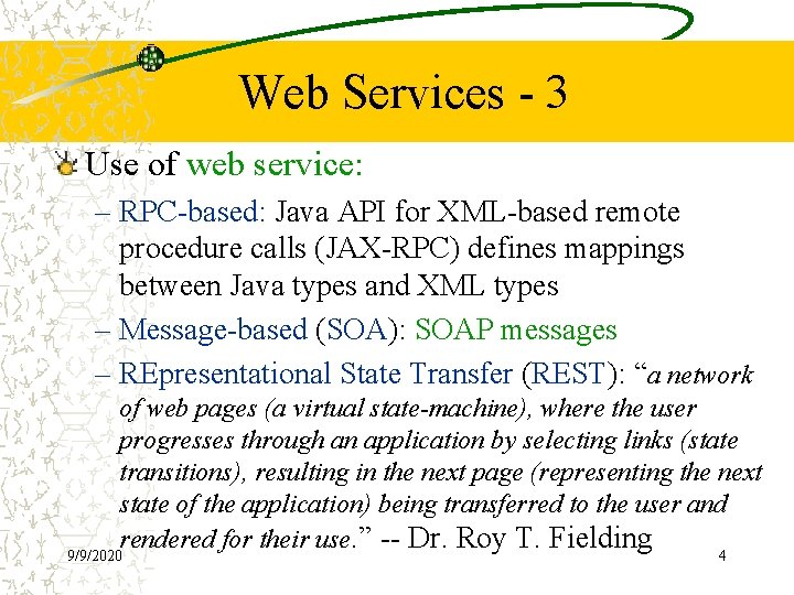 Web Services - 3 Use of web service: – RPC-based: Java API for XML-based