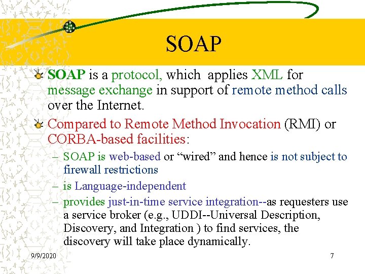 SOAP is a protocol, which applies XML for message exchange in support of remote