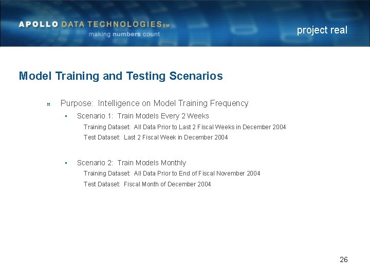 project real Model Training and Testing Scenarios Purpose: Intelligence on Model Training Frequency •